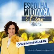 Podcast Escolha  Mudança  & Ação Podcast com Simone Milasas