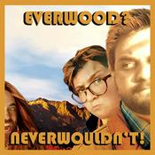 Podcast Everwood? Neverwouldn't!