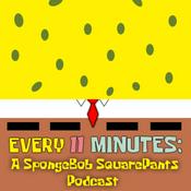 Podcast Every 11 Minutes: A SpongeBob SquarePants Podcast