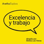 Podcast Excelencia y Trabajo