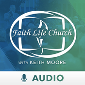 Podcast Faith Life Church with Keith Moore (Audio)