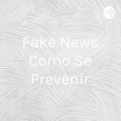 Podcast Fake News Como Se Prevenir