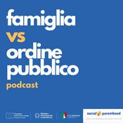 Podcast Famiglia vs. Ordine Pubblico