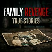 Podcast Family Revenge: True Stories