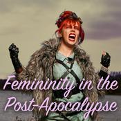 Podcast Femininity in the Post-Apocalypse
