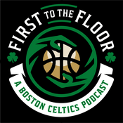 Podcast First To The Floor: A Boston Celtics Podcast