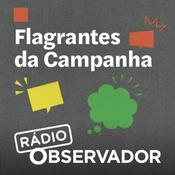 Podcast Flagrantes da Campanha