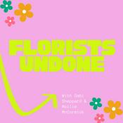 Podcast Florists Undone