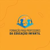 Podcast FORMAÇÃO PARA PROFESSORES DA EDUCAÇÃO INFANTIL
