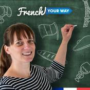 Podcast French Your Way Podcast: Learn French with Jessica | French Grammar | French Vocabulary | French Expressions