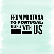 Podcast From Montana to Portugal