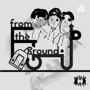 Podcast From The Ground Up