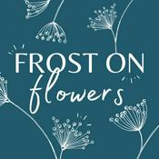 Podcast Frost on Flowers