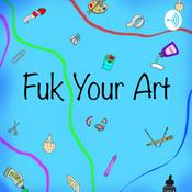 Podcast Fuk Your Art