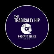 Podcast The Tragically Hip Podcast Series