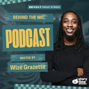 Podcast Behind the Mic hosted by Wize Grazette