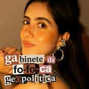 Podcast Gabinete da fofoca geopolitica