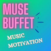 Podcast Motivational Thoughts and Music - Muse Buffet