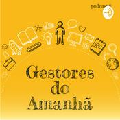 Podcast Gestores do Amanhã