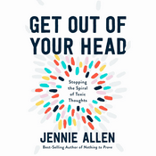 Podcast Get Out of Your Head by Jennie Allen, Book Summary, Podcast, English
