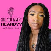 Podcast Girl, You Haven't Heard??