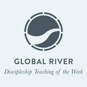 Podcast Global River Discipleship Teachings