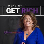 Podcast Good Girls Get Rich by Karen Yankovich