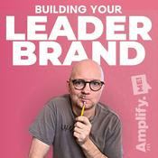 Podcast Building your LeaderBrand - Personal Branding, Digital Marketing, Sales, Leadership & Linkedin for Expert Business Owners & Executives.