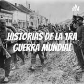 Podcast Historias de la 1ra Guerra Mundial