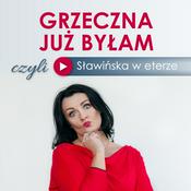 Podcast Grzeczna już byłam czyli Sławińska w eterze