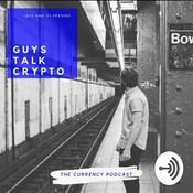 Podcast Guys Talk Crypto: The Currency Podcast