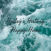 Podcast Hailey's History Happy Hour