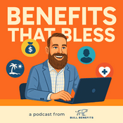 Podcast Benefits that Bless: Offer High-Quality, Affordable Health Insurance and Other Benefits to Help Your Employees and their Families Thrive