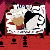 Podcast He Made Me Watch That
