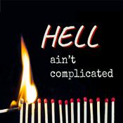 Podcast Hell Ain't Complicated