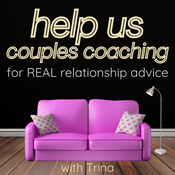 Podcast help us couples coaching for REAL relationship advice