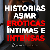Historias ASMR eróticas íntimas e intensas