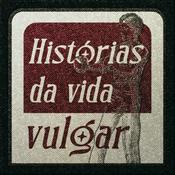 Podcast Histórias da vida vulgar