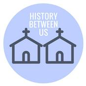 Podcast History Between Us