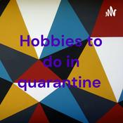 Podcast Hobbies to do in quarantine