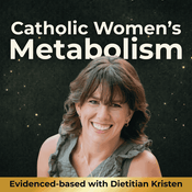 Podcast Catholic Women’s Metabolism | weight gain, fatigue, insulin resistance, stress hormones, thyroid health, perimenopause, and metabolic resilience