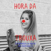 Podcast Hora da Trouxa
