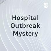 Podcast Hospital Outbreak Mystery
