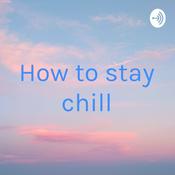 Podcast How to stay chill