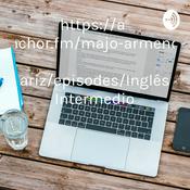 Podcast https://anchor.fm/majo-armendariz/episodes/Inglés Intermedio