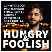 Podcast Hungry & Foolish: Desenvolvimento Pessoal e Profissional