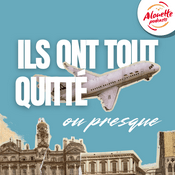 Podcast Ils ont tout quitté (ou presque)