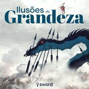 Podcast Ilusões de Grandeza