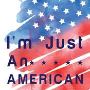 Podcast I'm Just An American