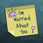 Podcast I'm Worried About You
